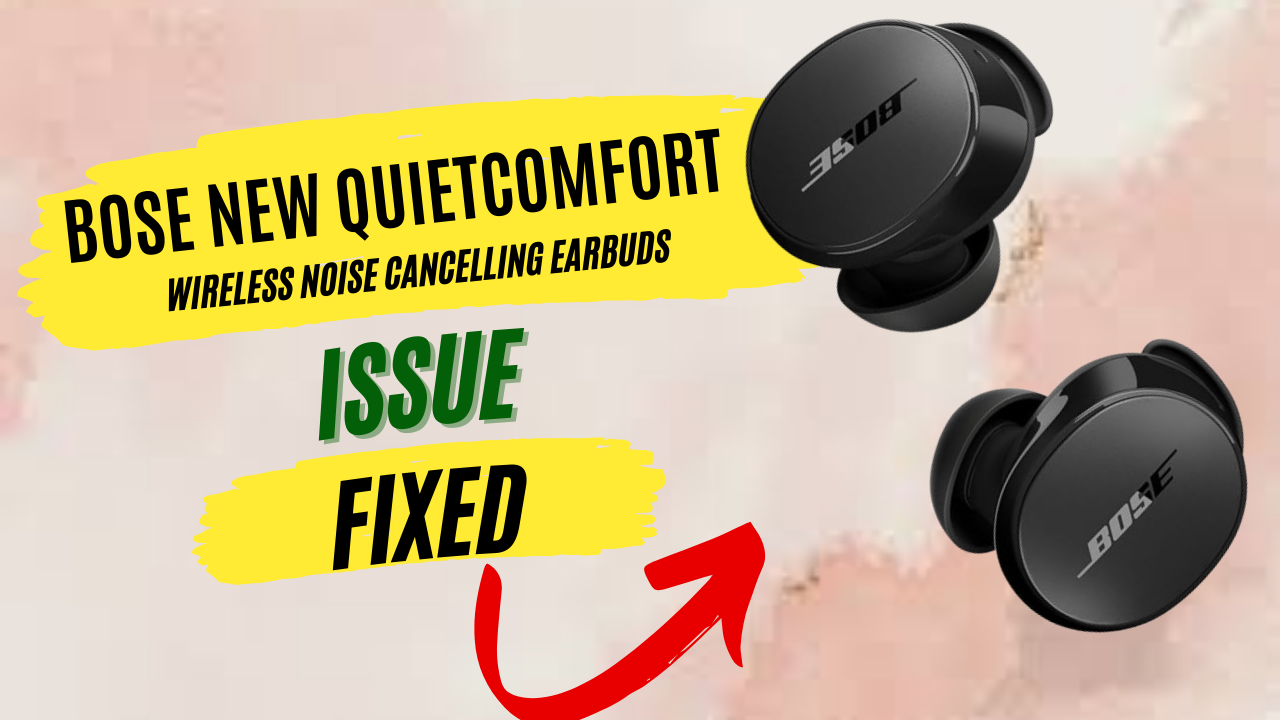 Bose Quiet Comfort Earbud Problems (Most Detailed Fixes)
